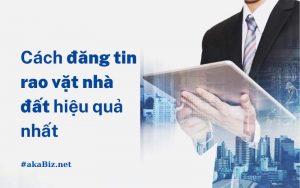 Cách đăng tin rao vặt nhà đất hiệu quả nhất