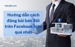 Hướng dẫn cách đăng bài bán đất trên Facebook hiệu quả nhất