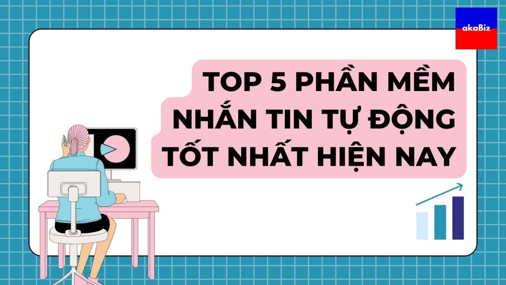 Top 5 Phần Mềm Nhắn Tin Tự Động Tốt Nhất Hiện Nay